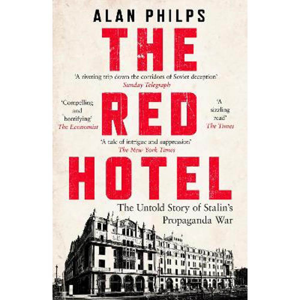 The Red Hotel: The Untold Story of Stalin's Disinformation War (Paperback) - Alan Philps